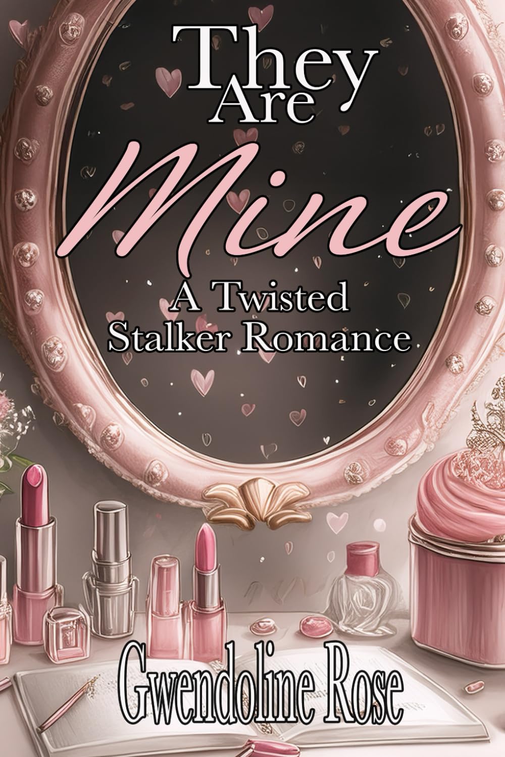 They Are Mine: A Twisted Stalker Reverse Harem Romance (They Are Mine Duet)