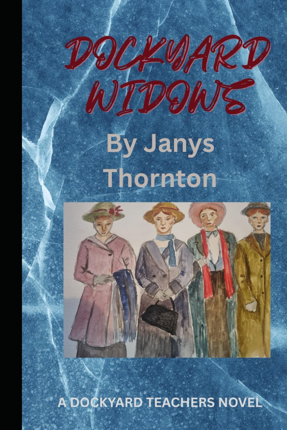 Dockyard Widows: A Dockyard Teachers Novel: 3 (Dockyard school teachers)