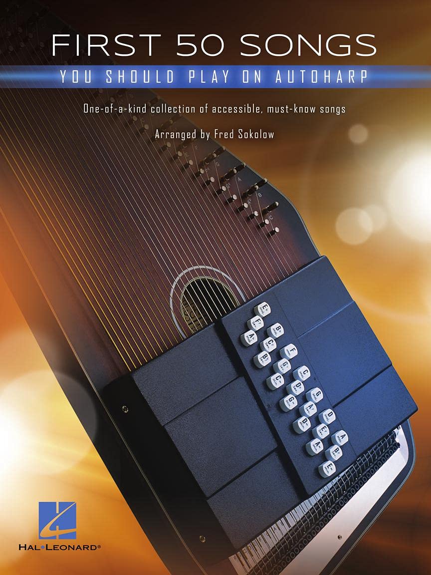 First 50 Songs You Should Play on Autoharp Beginner Autoharp Songbook | Folk, Pop and Classic Tunes with Chords, Lyrics and Strumming Guide | Hal Leonard Sheet Music