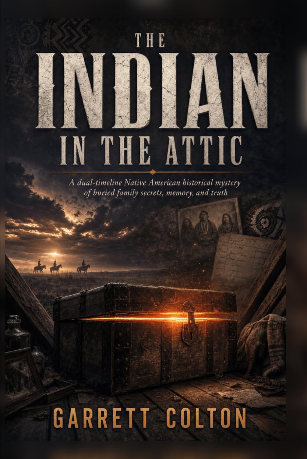 The Indian in the Attic: A dual-timeline Native American historical mystery of buried family secrets, memory, and truth
