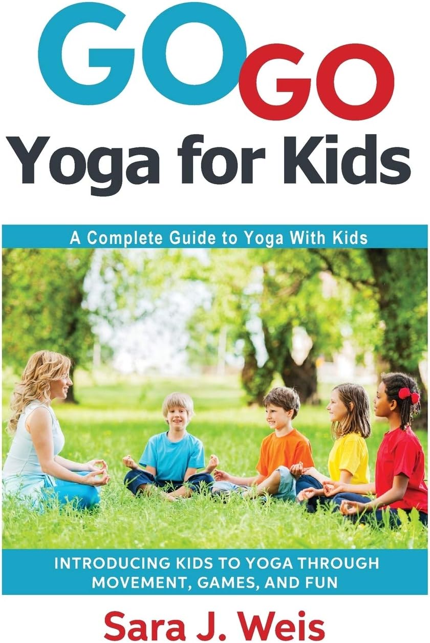 Go Go Yoga for Kids: A Complete Guide to Yoga With Kids
