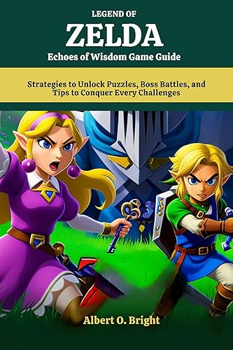 Legend of Zelda Ehoes of Wisdom Game Guide: Strategies to Unlock Puzzles, Boss Battles, and Tips to Conquer Every Challenges