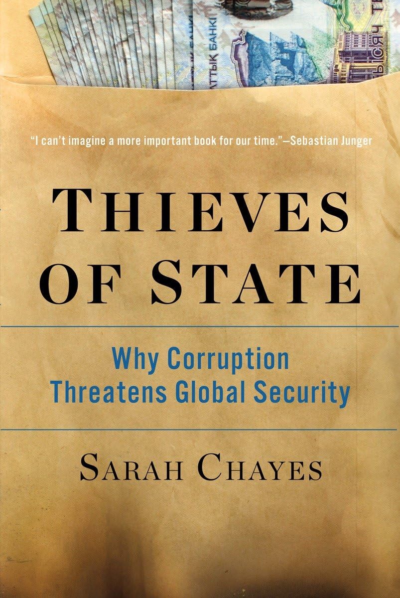 Thieves of State – Why Corruption Threatens Global Security by Sarah  Chayes