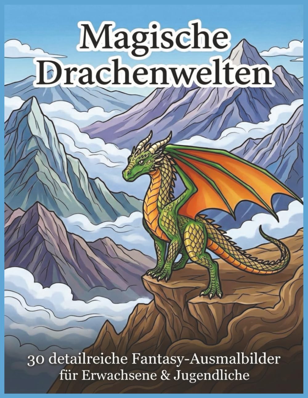 Magische Drachenwelten: 30 detailreiche Fantasy-Ausmalbilder für Erwachsene & Jugendliche