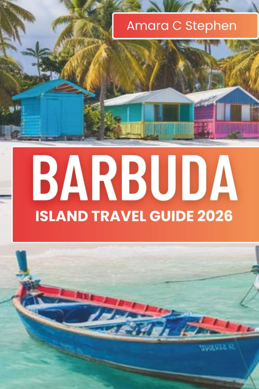 BARBUDA ISLAND TRAVEL GUIDE 2026: Discover Hidden Beaches, Luxury Resorts, Local Culture, and Insider Tips for a Perfect Caribbean Escape