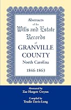 Abstracts of the Wills and Estate Records of Granville County, North Carolina, 1846-1863 by Zae Hargett Gwynn