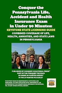 Conquer the Pennsylvania Life, Accident and Health Insurance Exam in Under 90 Minutes: Keystone State Licensing Guide: Combined Coverage of Life, Health, ... (Insurance and Risk Management Exams)