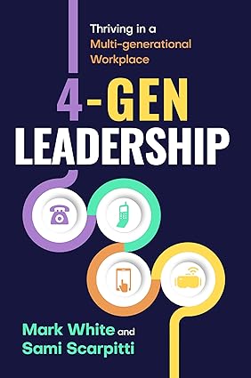 4-Gen Leadership: Thriving in a Multi-Generational Workplace-Wow! eBook