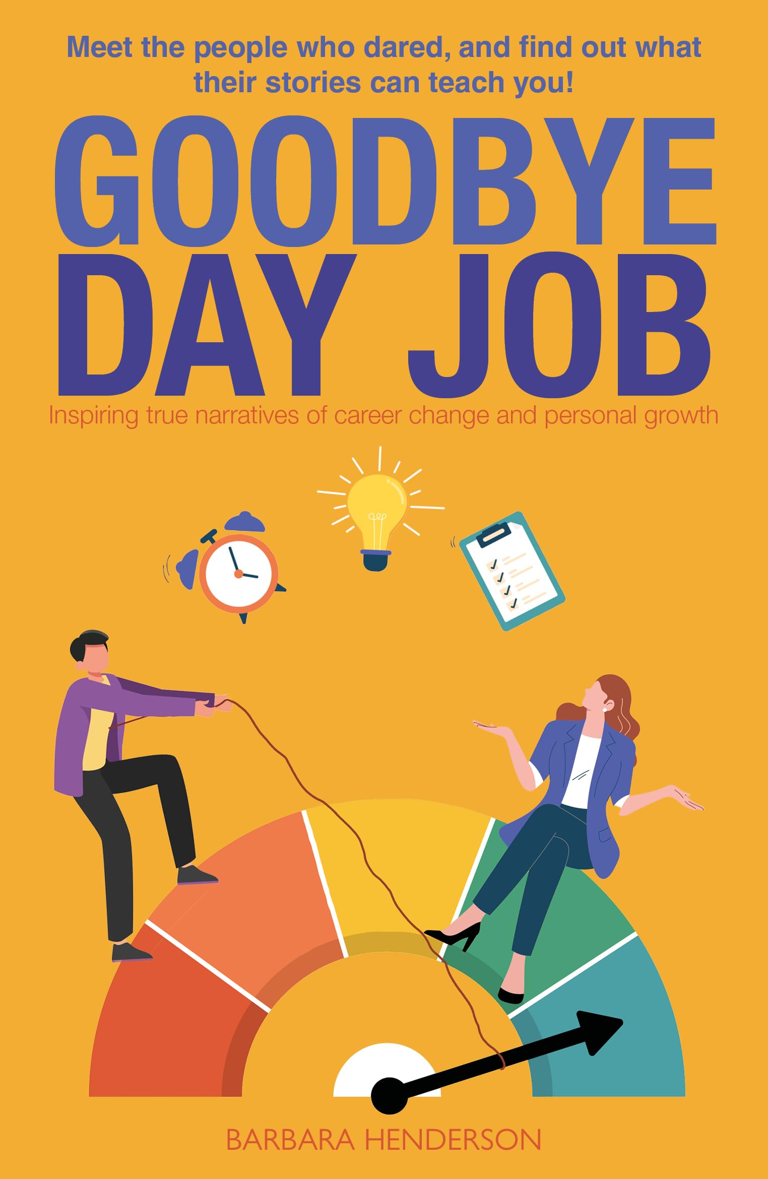 Goodbye Day Job: Inspiring true narratives of career change and personal growth
