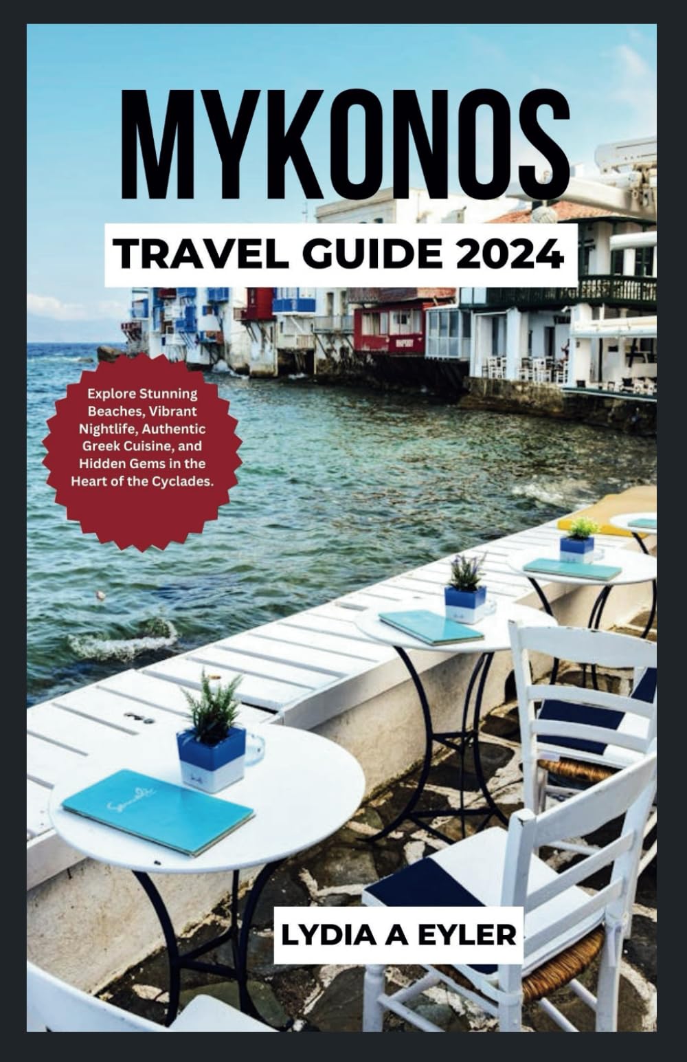 MYKONOS TRAVEL GUIDE 2024: Explore Stunning Beaches, Vibrant Nightlife, Authentic Greek Cuisine, and Hidden Gems in the Heart of the Cyclades.