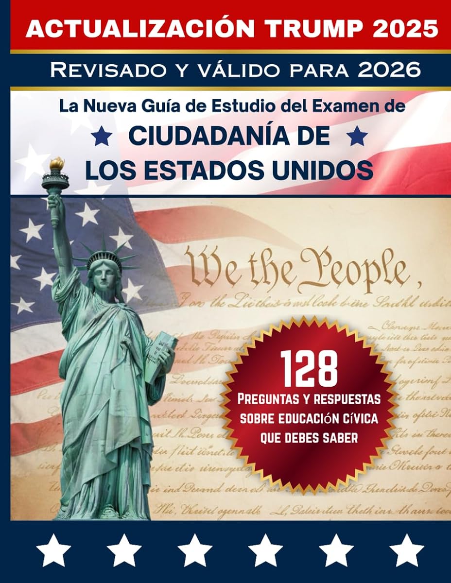Guía de Estudio del Examen de Ciudadanía de los Estados Unidos 2025 (U.S. Citizenship Test 2025): Actualización Trump 2025 | Versión oficial del ... y respuestas en español (Spanish Edition)