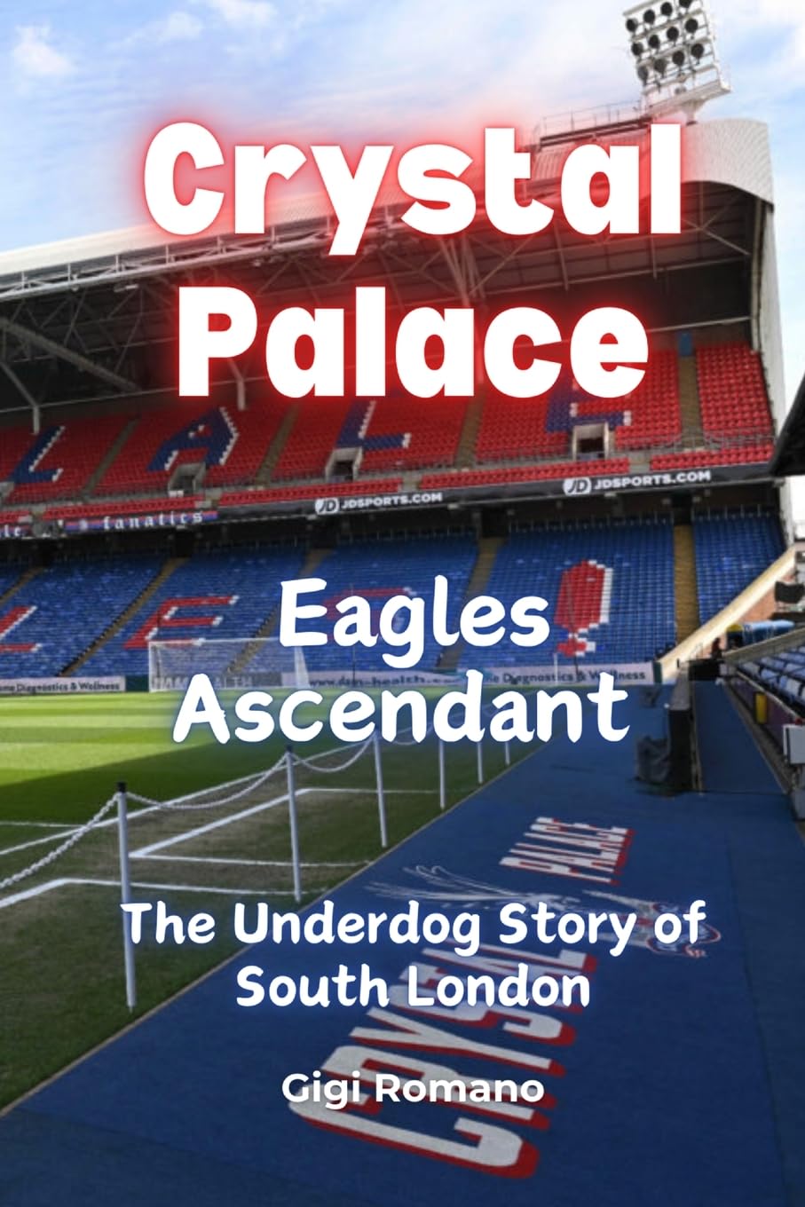 Crystal Palace: Eagles Ascendant - The Underdog Story of South London