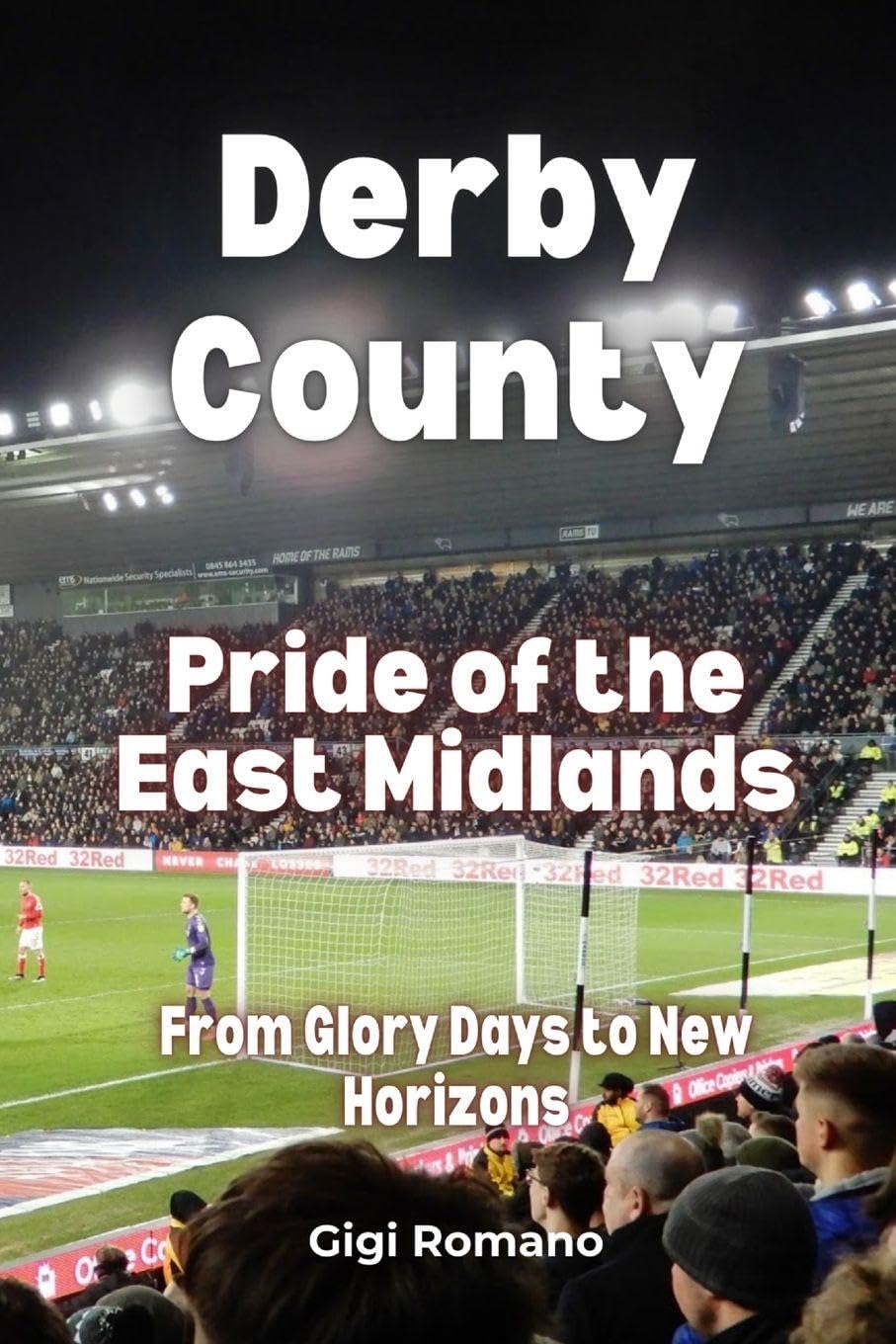 Derby County: Pride of the East Midlands - From Glory Days to New Horizons