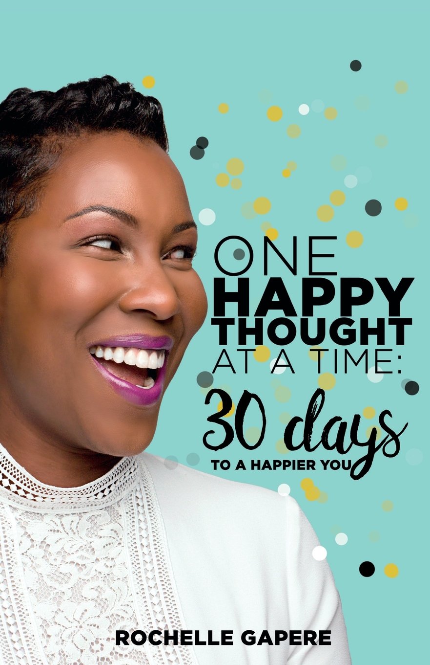 One Happy Thought at a Time: 30 Days to a Happier You.