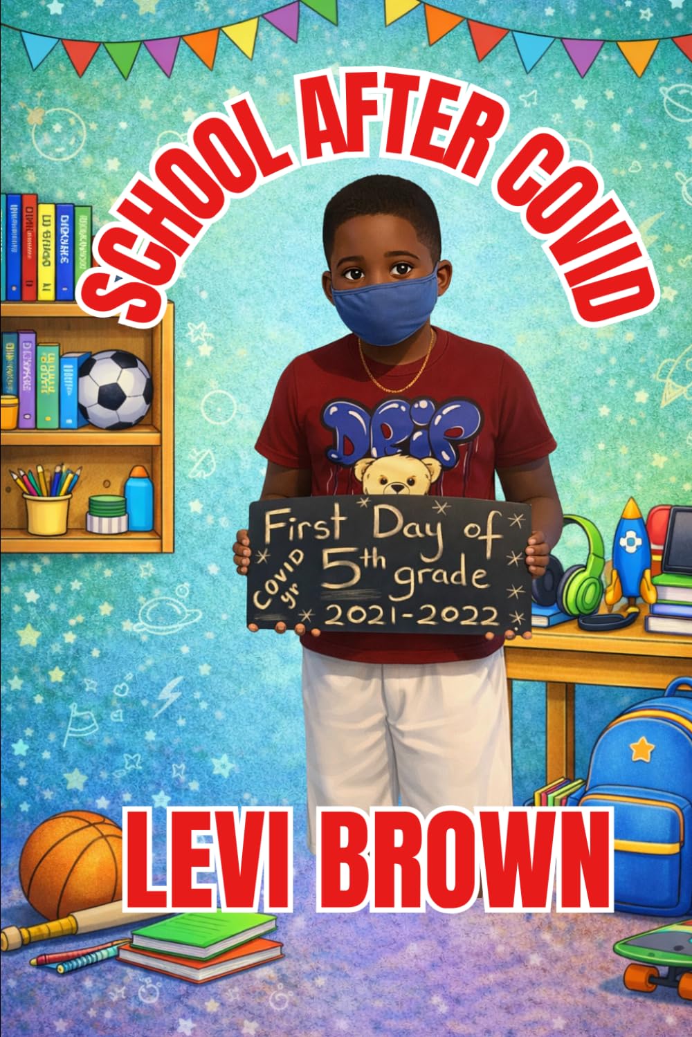 School After COVID: 5 (Levi Brown's Growing Through the Grades)