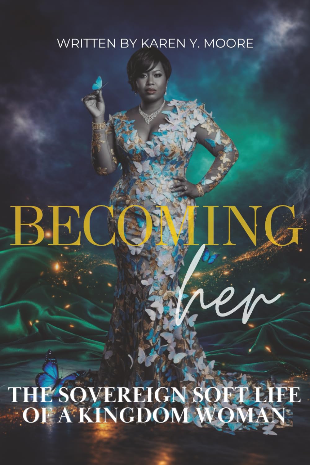 Becoming Her: The Sovereign Soft Life of a Kingdom Woman