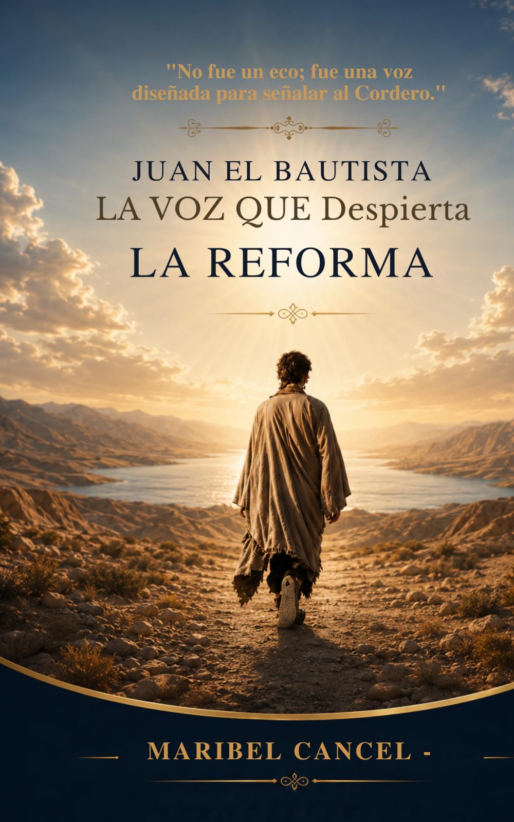 Juan El Bautista: La Voz Que Despierta La Reforma: No Era Un Eco, Era La Voz