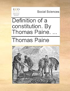 Definition of a constitution. By Thomas Paine. ...