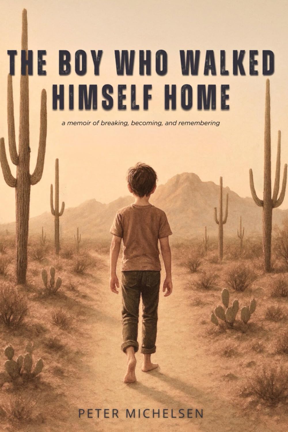 The Boy Who Walked Himself Home: A memoir of breaking, becoming, and remembering