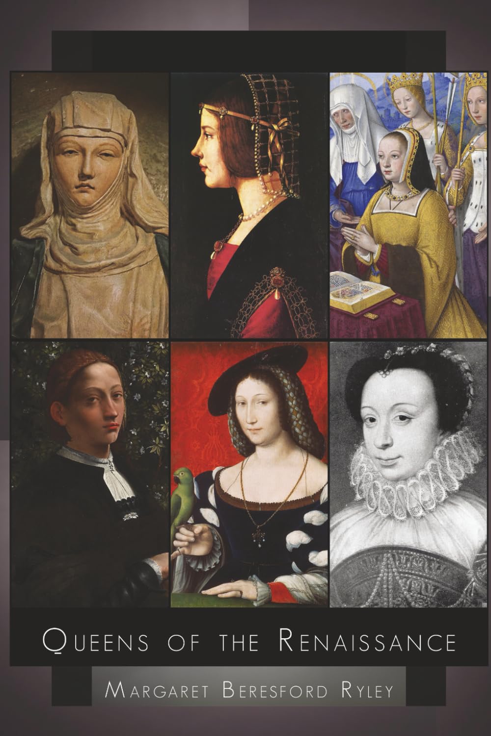 Queens of the Renaissance: Caterina Sforza — Beatrice d’Este — Anne of Brittany — Margaret of Austria — Renée of France — Lucrezia Borgia