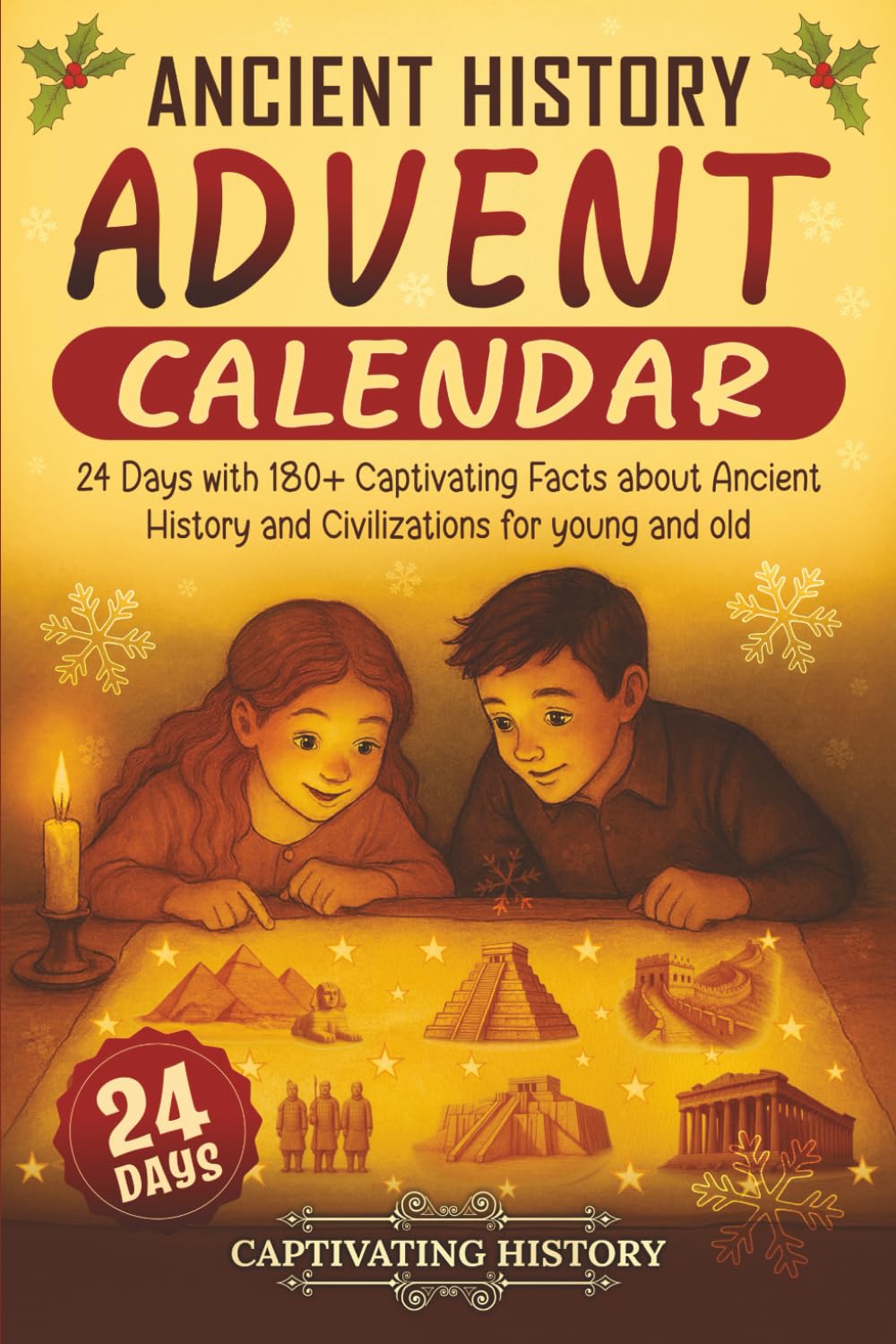 Ancient History Advent Calendar: 24 Days with 180+ Captivating Facts about Ancient History and Civilizations for young and old (Countdown to Christmas)