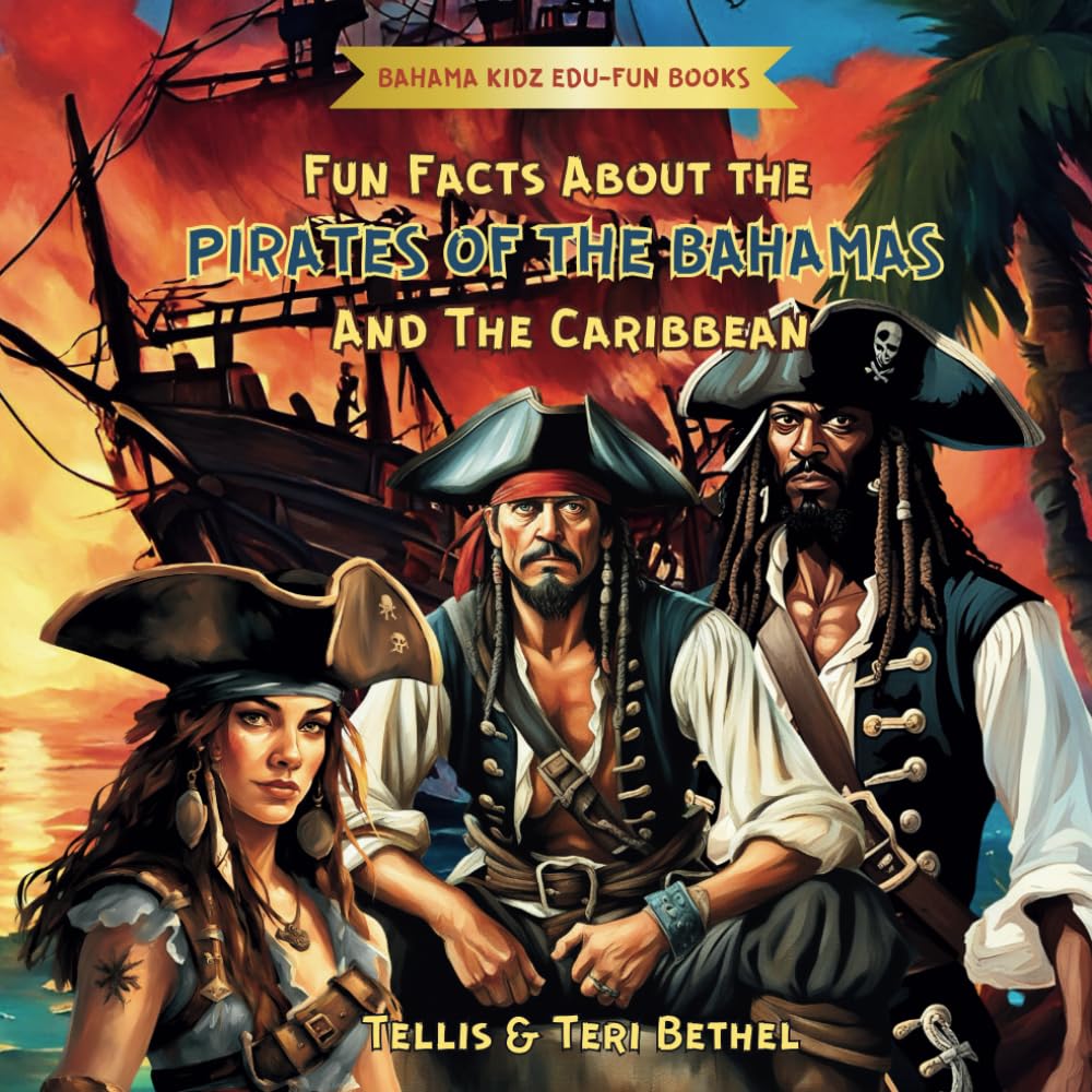 Fun Facts About the Pirates of The Bahamas And The Caribbean (Bahama Kidz Edu-Fun Books)