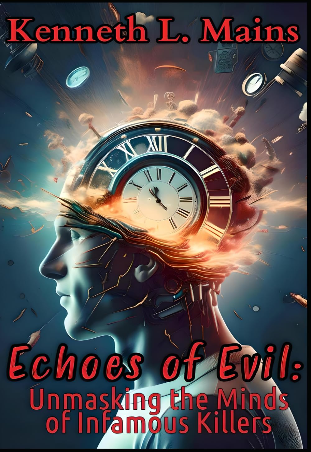 Echoes of Evil: Unmasking the Minds of Infamous Killers