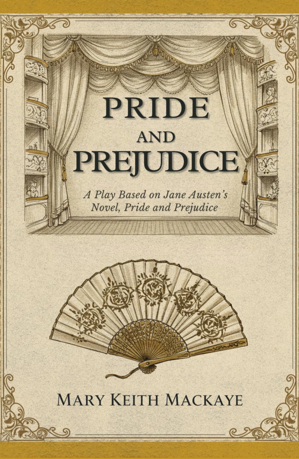 PRIDE AND PREJUDICE: A Play Based on Jane Austen’s Novel, Pride and Prejudice