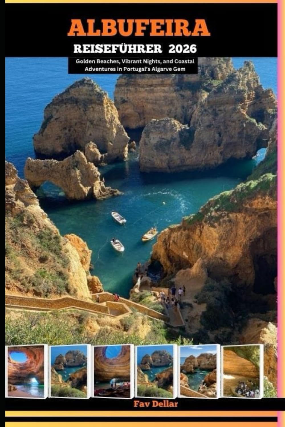 ALBUFEIRA REISEFÜHRER 2026: Golden Beaches, Vibrant Nights, and Coastal Adventures in Portugal’s Algarve Gem
