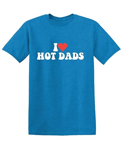 I Love Hot Dads Shirt Mens Heart Funny Cheeky Graphic