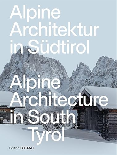Alpine Architektur in Südtirol/Alpine Architecture in South Tyrol (DETAIL Special)