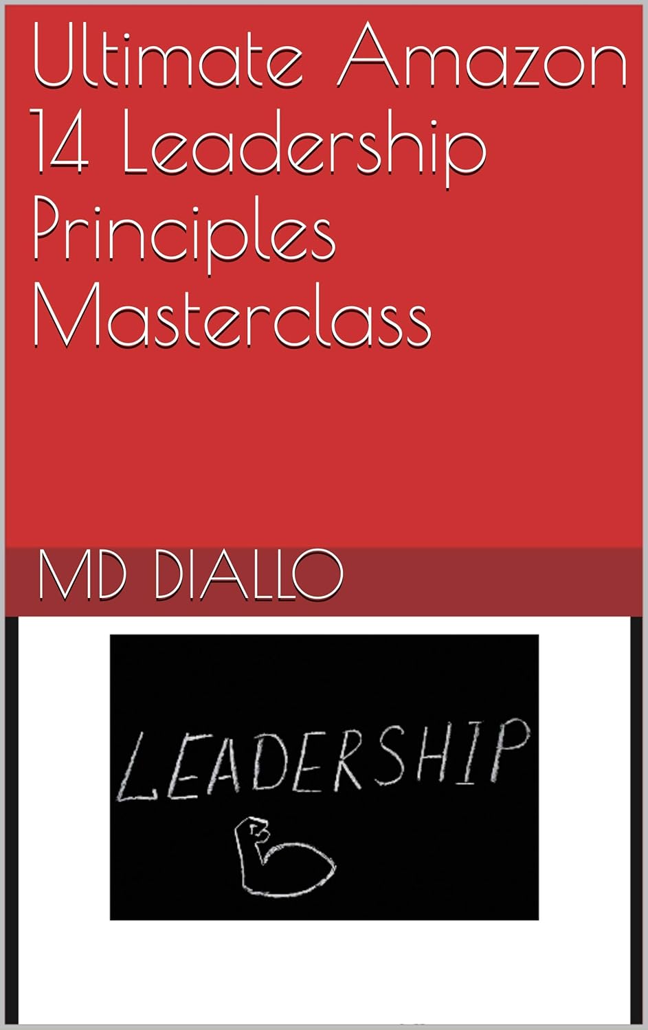 Ultimate Amazon 14 Leadership Principles Masterclass eBook Diallo, MD