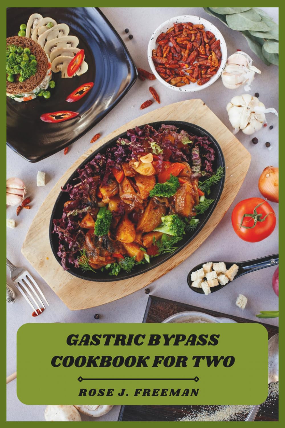 Gastric Bypass Cookbook for Two: Simple, Balanced Meals for Two—Easy, Delicious Recipes to Support Recovery, Portion Control, and Long-Term Wellness After Surgery
