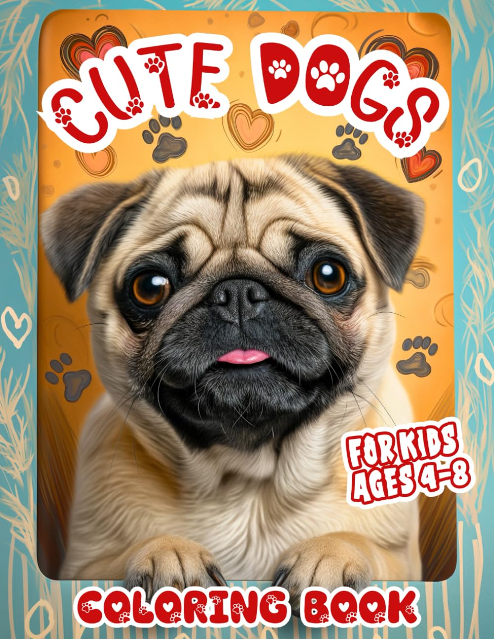 Cute Dogs Coloring Book for Kids Ages 4-8: Adorable Puppies Easy Colouring Pages, Children discover Pet Fun with Amazing Animals, Relaxing Drawings ... Kindergarten Art and Cartoon Puppy Canines
