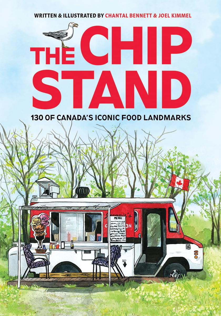 The Chip Stand: 130 of Canada's Iconic Food Landmarks: Kimmel