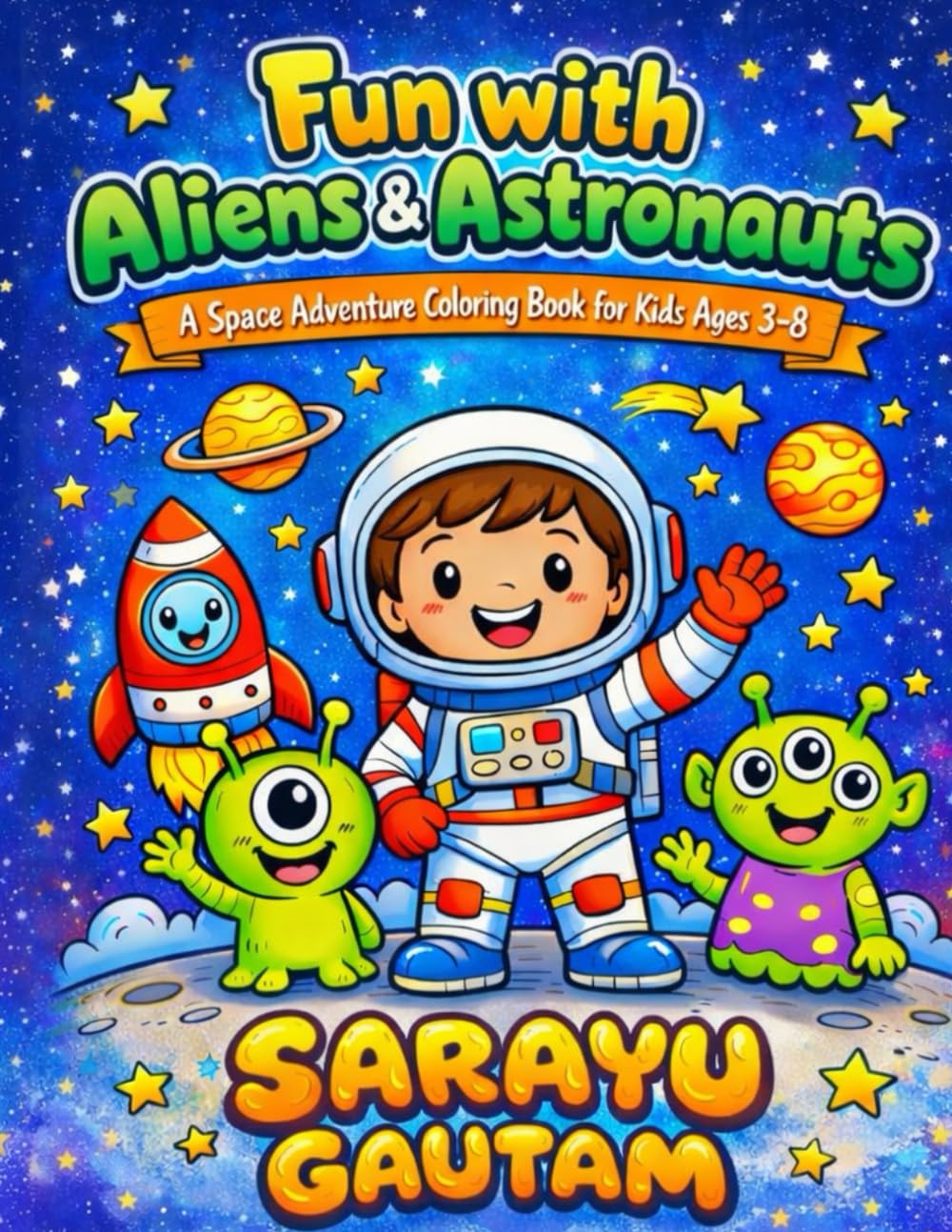 Fun with Aliens & Astronauts: A Space Adventure Coloring Book for Kids Ages 3–8
