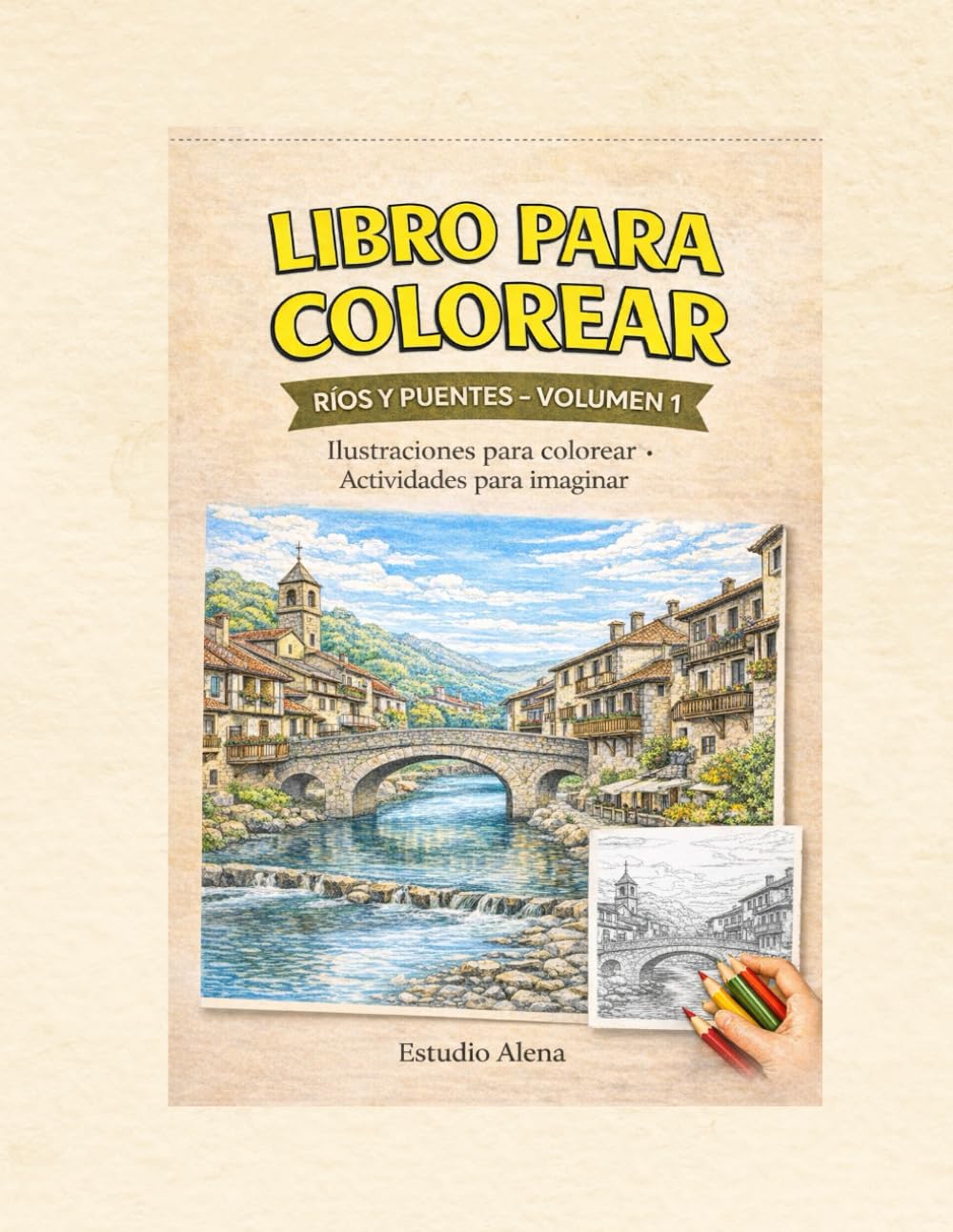 Colorea... e Imagina: Ríos y Puentes- Volumen 1 (Colección Colorea)