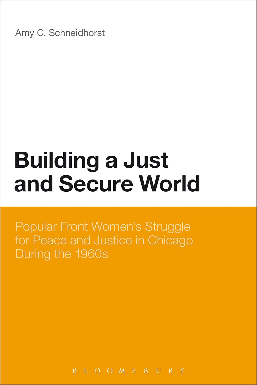 Building a Just and Secure World: Popular Front Women's Struggle for Peace and Justice in Chicago During the 1960s