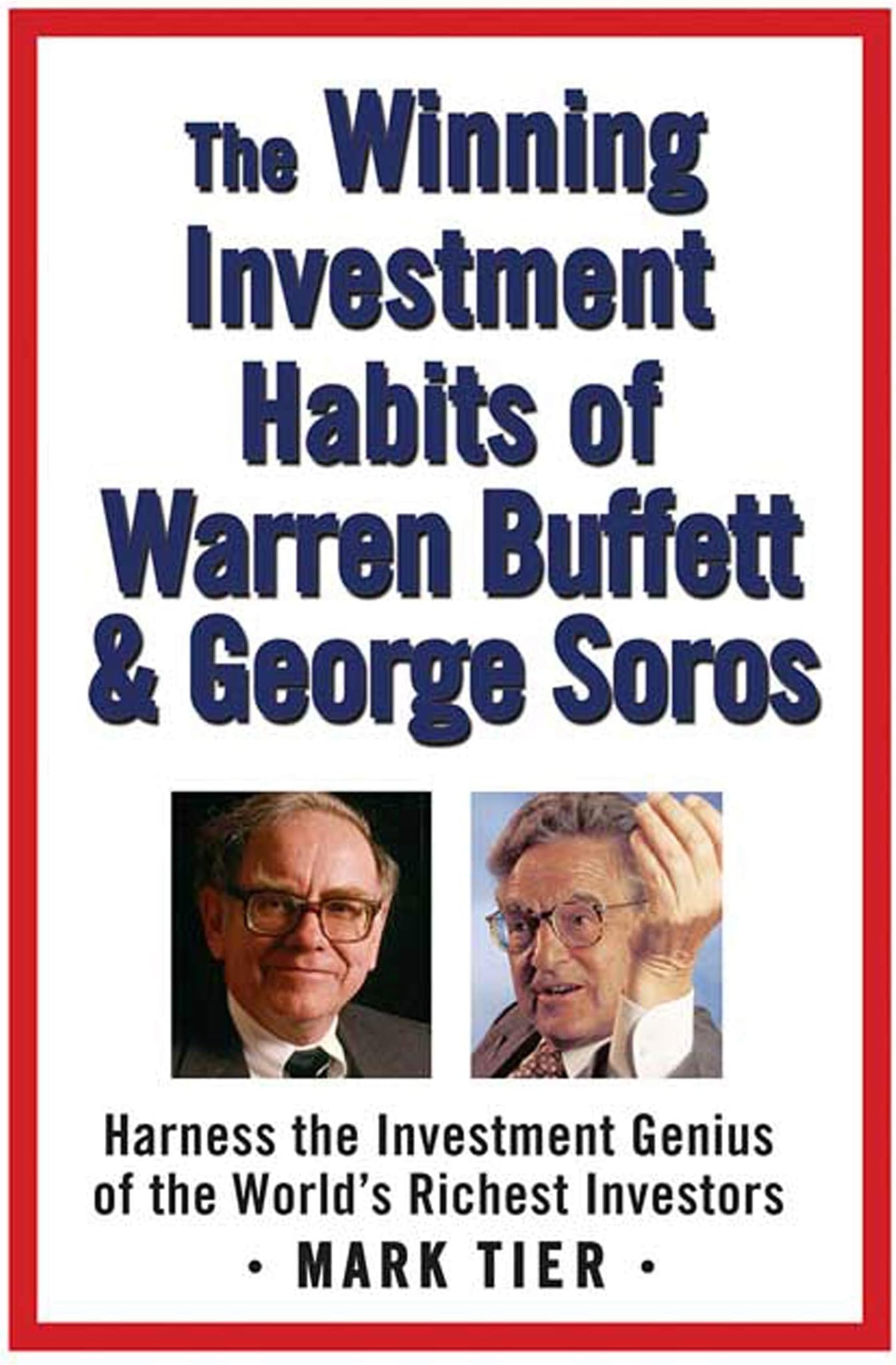 The Winning Investment Habits of Warren Buffett & George Soros: Harness the Investment Genius of the World's Richest Investors