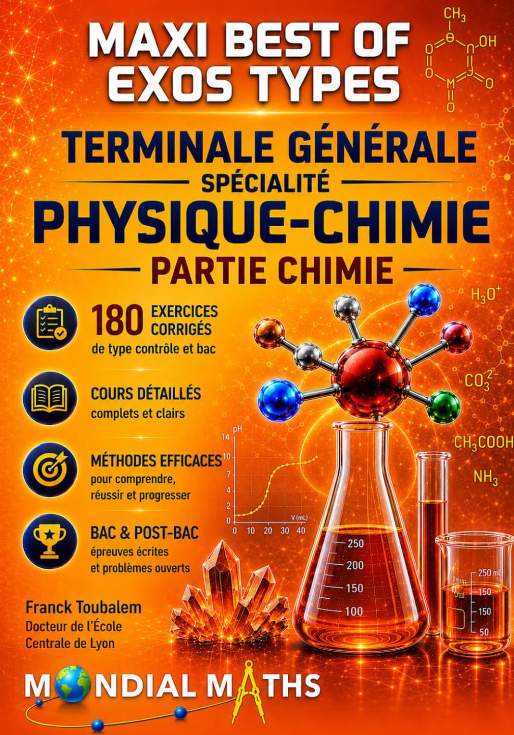Terminale Spécialité PHYSIQUE-CHIMIE MAXI BEST OF EXOS TYPES (Nouveaux programmes) - PARTIE CHIMIE: Prépare pour : Contrôle continu (Bac) Concours ... Puissance Alpha, Advance, Avenir...)