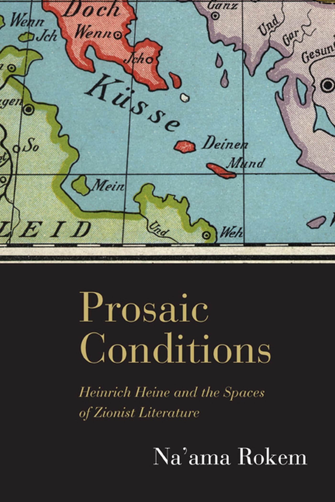Buy Prosaic Conditions: Heinrich Heine and the Spaces of Zionist Literature — BookShops.in