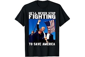 Donald Trump 2024: He'll Never Stop Fighting to Save America T-Shirt