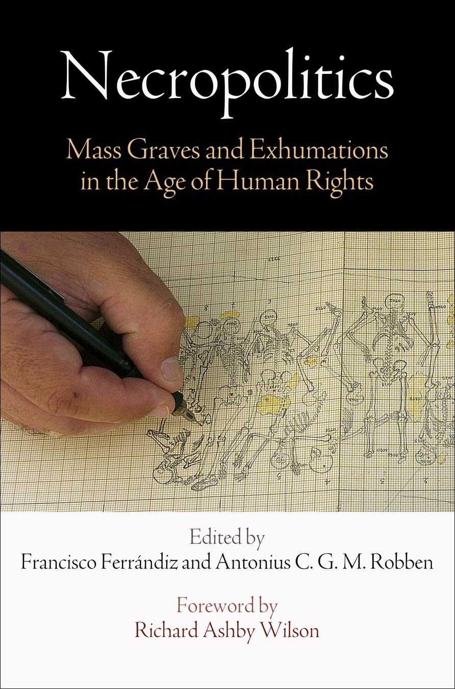 Necropolitics – Mass Graves and Exhumations in the Age of Human Rights Ferrándiz