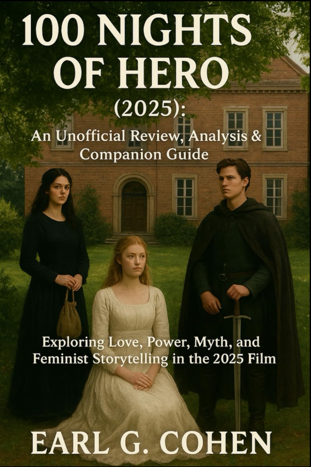 100 NIGHTS OF HERO (2025): AN UNOFFICIAL REVIEW, ANALYSIS & COMPANION GUIDE - EXPLORING LOVE, POWER, MYTH, AND FEMINIST STORYTELLING IN THE 2025 FILM