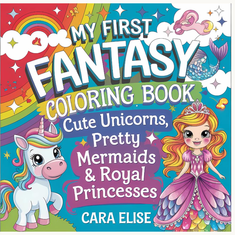 My First Fantasy Coloring Book – Cute Unicorns, Pretty Mermaids & Royal Princesses: |54 Pages of Fun for Kids Ages 4-8 | 8.5"x8.5" | Bold Black and