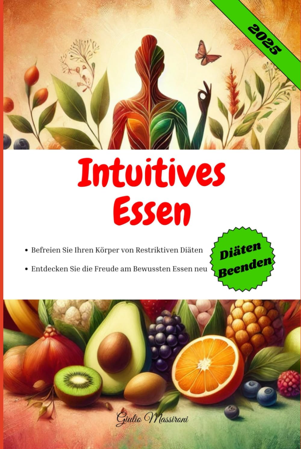 Intuitives Essen: Befreien Sie Ihren Körper von Restriktiven Diäten und Entdecken Sie die Freude am Bewussten Essen neu