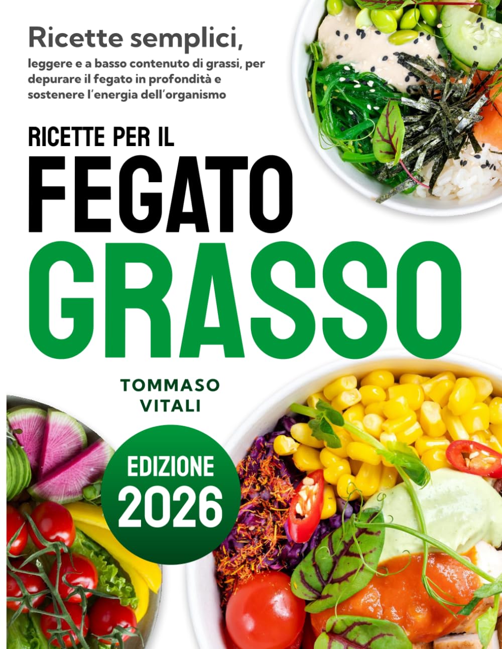 Ricette per il fegato grasso: Ricette semplici e rapide, leggere e a basso contenuto di grassi, per depurare il fegato in profondità e sostenere l’energia dell’organismo