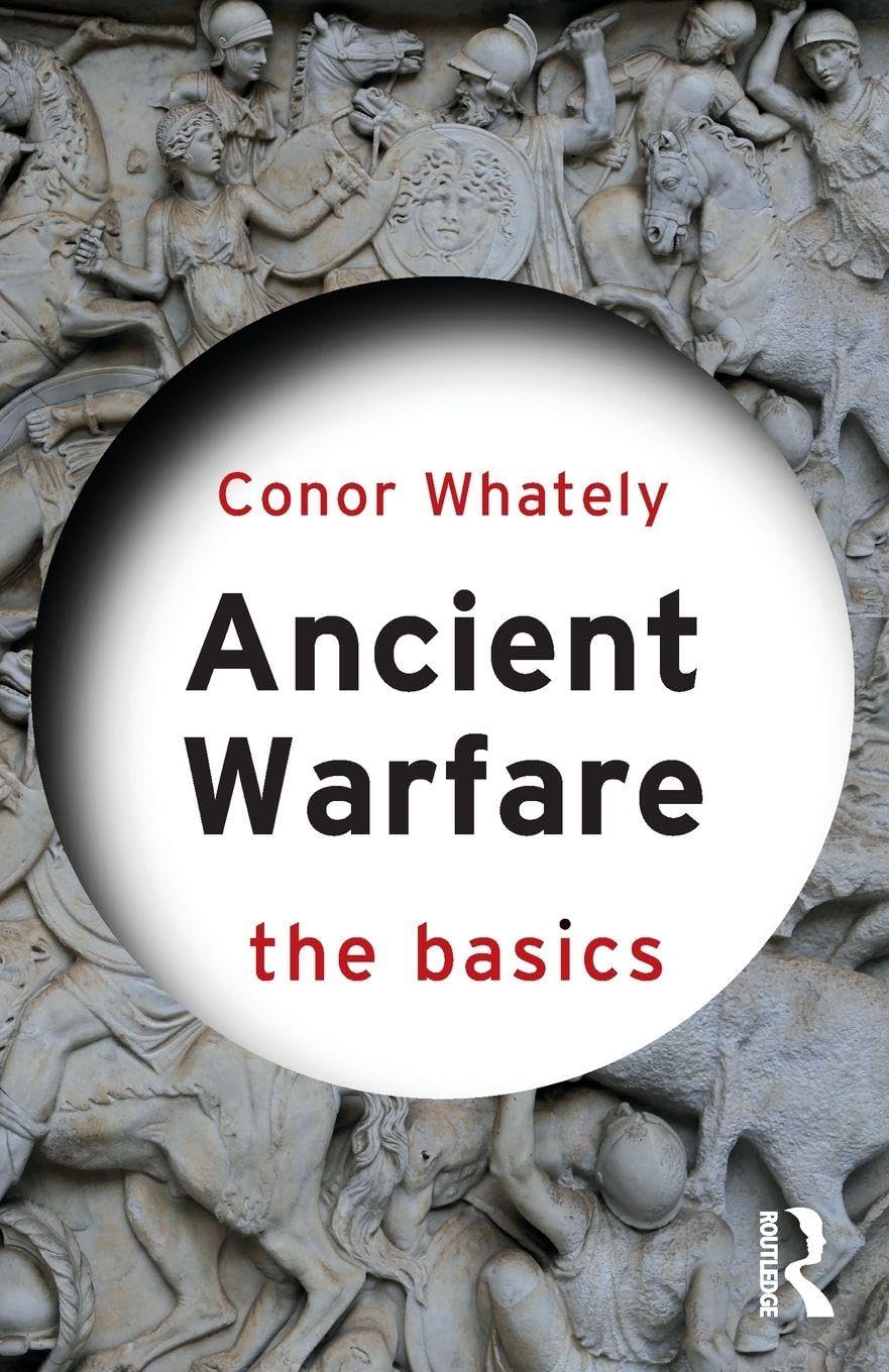 Ancient Warfare The Basics by Conor Whately PAPERBACK 9780367549183