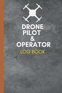 Drone Operator Logbook And Drone Pilot Log book: Drone Flight Logbook With Flight Logbook, Safety Checklist, Maintenance L...