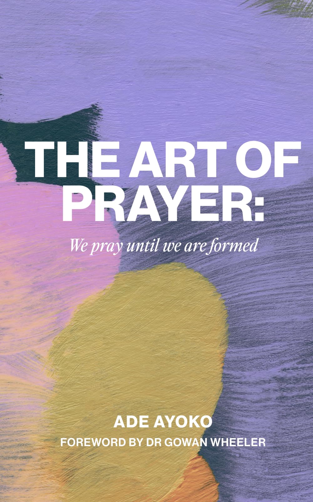 The Art of Prayer: We Pray Until We Are Formed